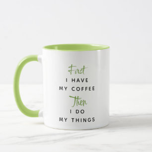 Grüner, individueller Text zuerst habe ich meinen Tasse