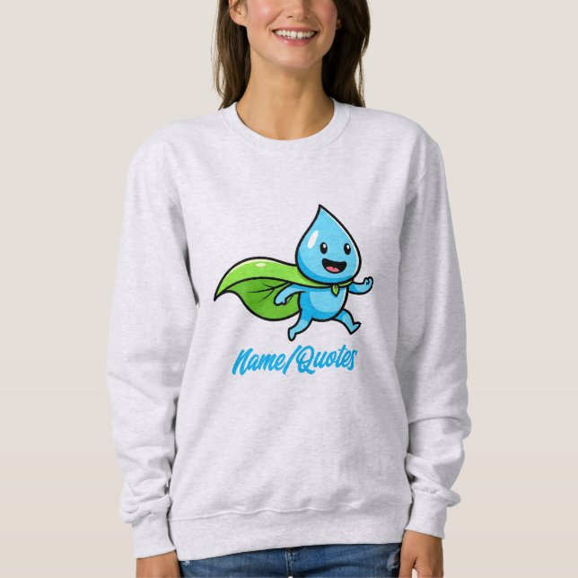 Grüner Lebensstil Wassertropfen Charakter Sweatshirt (Vorderseite)