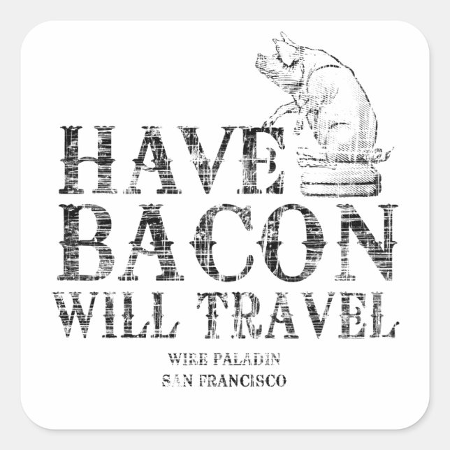 Grunge Have Bacon Will Travel Quadratischer Aufkleber (Vorderseite)
