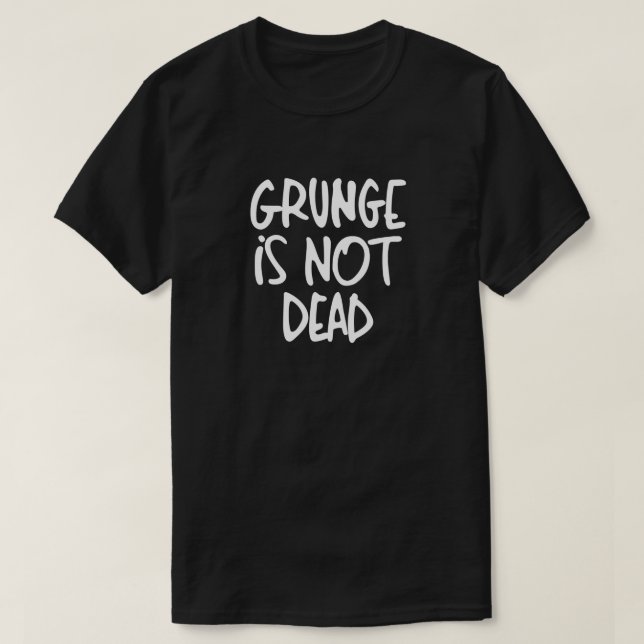 Grunge ist NICHT tot T-Shirt (Design vorne)