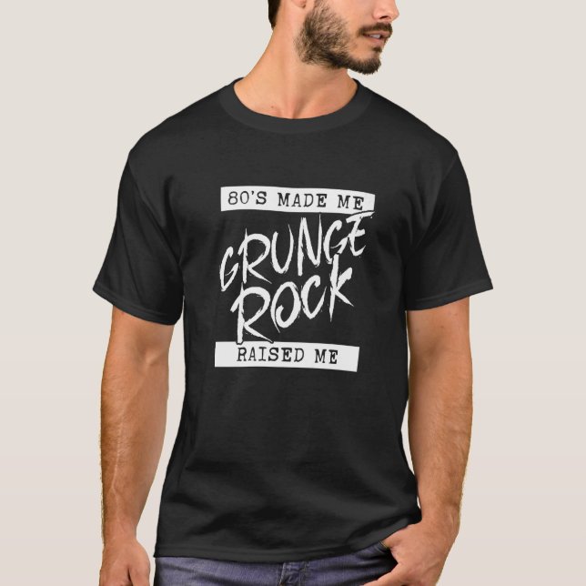 Grunge Rock 80er Made Me Grunge Rock hat mich 90er T-Shirt (Vorderseite)