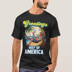 Gruß aus dem Golf von Amerika Trump T-Shirt