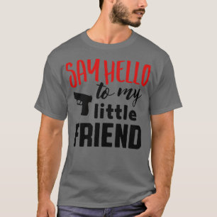 Grüß meinen kleinen Freund T-Shirt