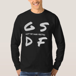 GSDF Gott Sei Dank Freitag Freitag Wochentag Woche T-Shirt
