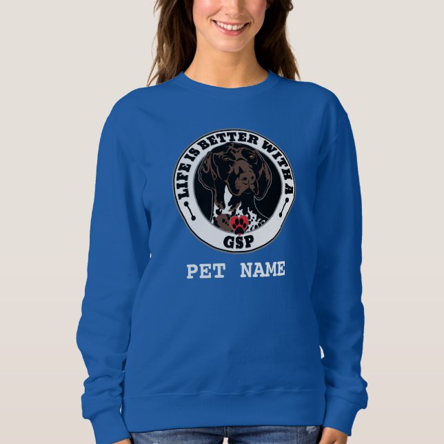 GSP Personalized Life Is Better With A GSP Sweatshirt (Vorderseite)