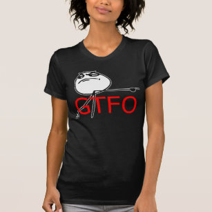 GTFO gehen Typ-Raserei-Gesichts-Comic Meme hinaus T-Shirt
