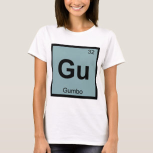 Gu - Gumbo Chemie Periodensymbol T-Shirt