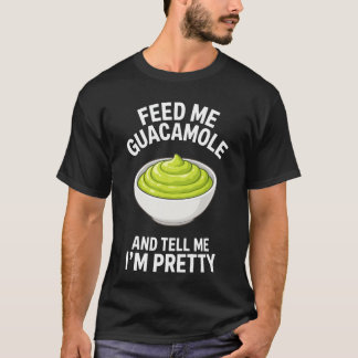 Guac Dip Füttere mich mit Guacamole T-Shirt