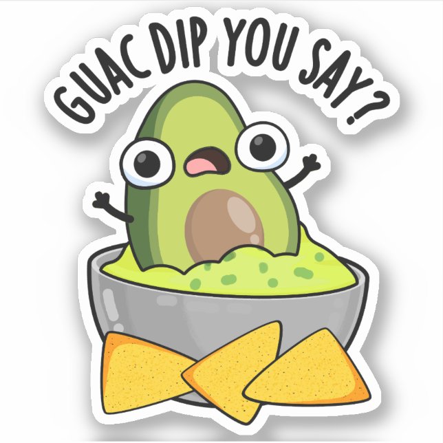 Guac Dip Sie sagen, Funny Guacamole Dip Pub Aufkleber (Vorderseite)