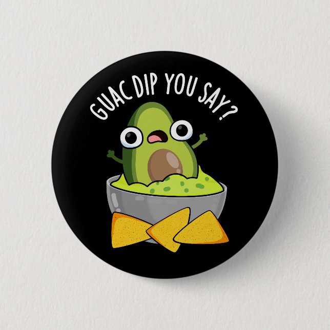 Guac Dip Sie sagen, Funny Guacamole Dip Pun Dark B Button (Vorderseite)