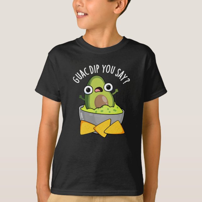 Guac Dip Sie sagen, Funny Guacamole Dip Pun Dark B T-Shirt (Vorderseite)