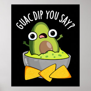 Guac Dip You Say Lustiger Guacamole Dip Pun Schwar Poster
