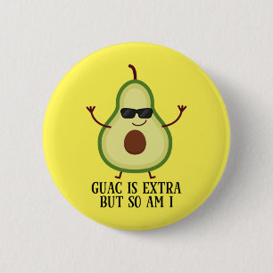 Guac ist extra, aber so bin ich lustig Niedlichen  Button