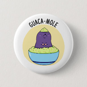 Guacamole Funny Mole in Guacamole Dip PUn Button