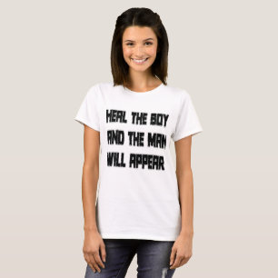 Guérir le garçon et l'homme apparaîtra T-Shirt