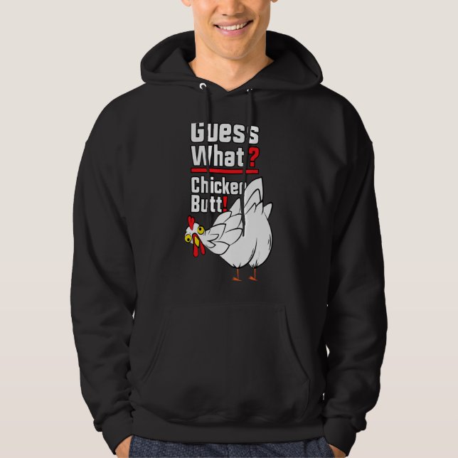 Guess What Chicken Butt 1 Hoodie (Vorderseite)
