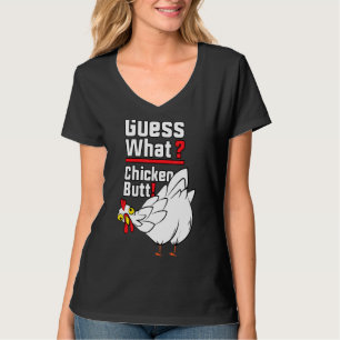 Guess What Chicken Butt 1 T-Shirt