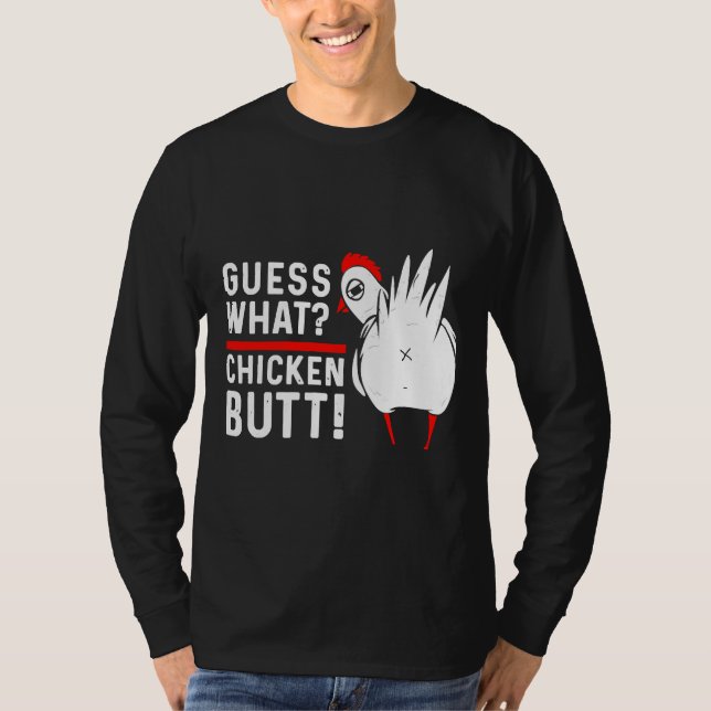 Guess What Chicken Butt   4 T-Shirt (Vorderseite)