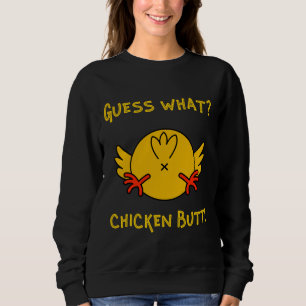 Guess What Chicken Butt Chicken Humor   Sweatshirt