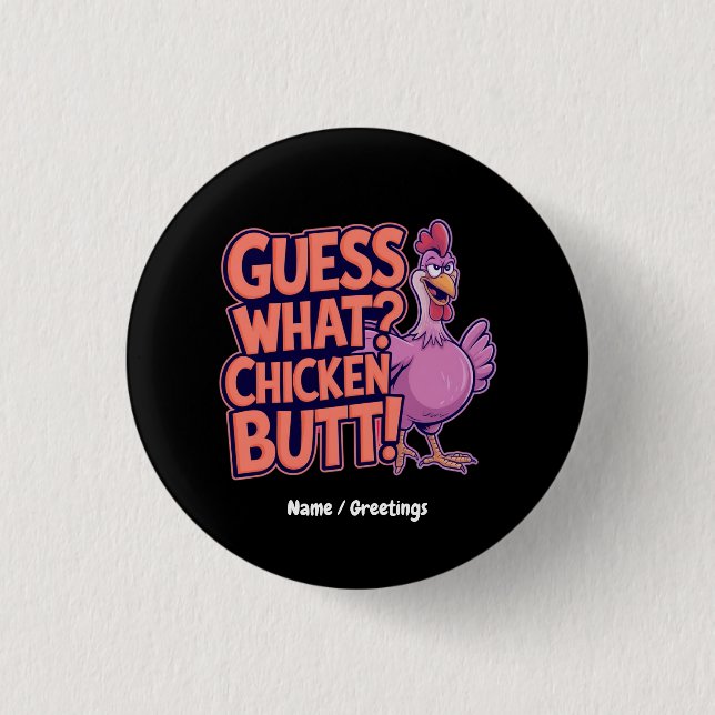 Guess What? Chicken Butt! Funny Design  Button (Vorderseite)