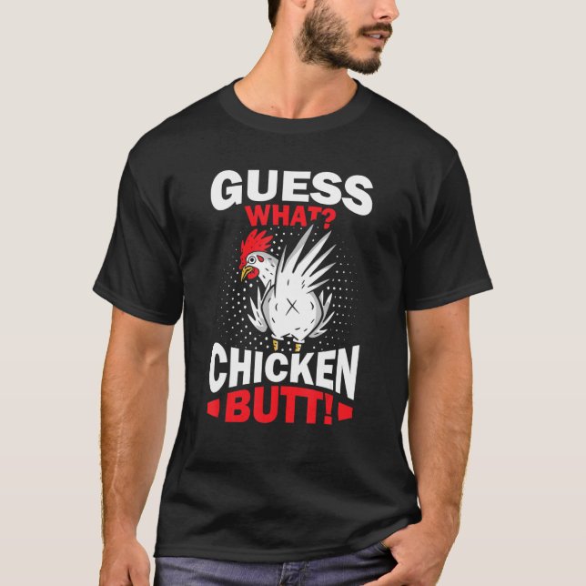 Guess What Chicken Butt T-Shirt (Vorderseite)