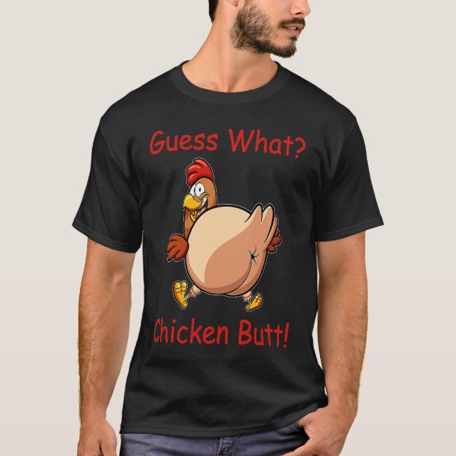 Guess What Chicken Butt White T-Shirt (Vorderseite)