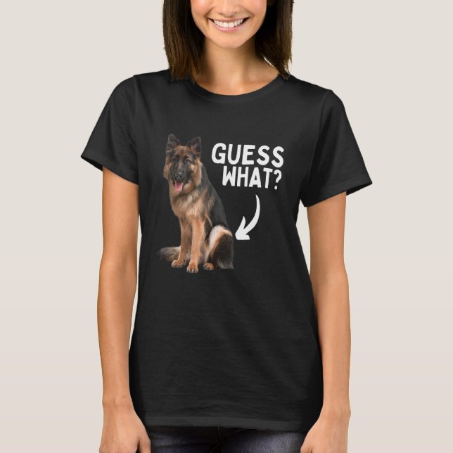 Guess What German Shepherd Butt! Funny Dog Mom Dad T-Shirt (Vorderseite)