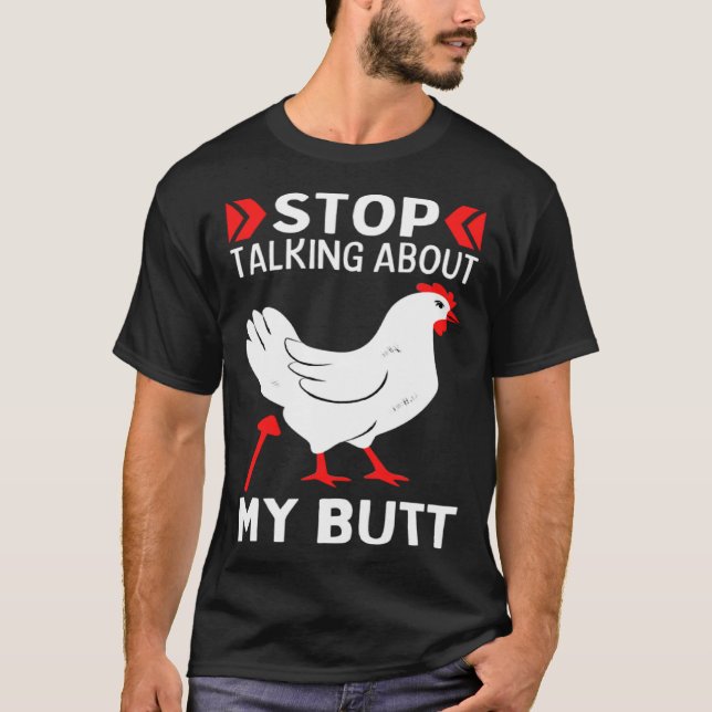 Guess What Stop Talking About My Chicken Butt Chic T-Shirt (Vorderseite)