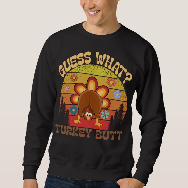 Guess What? Turkey Butt  Funny Retro Thanksgiving  Sweatshirt (Vorderseite)