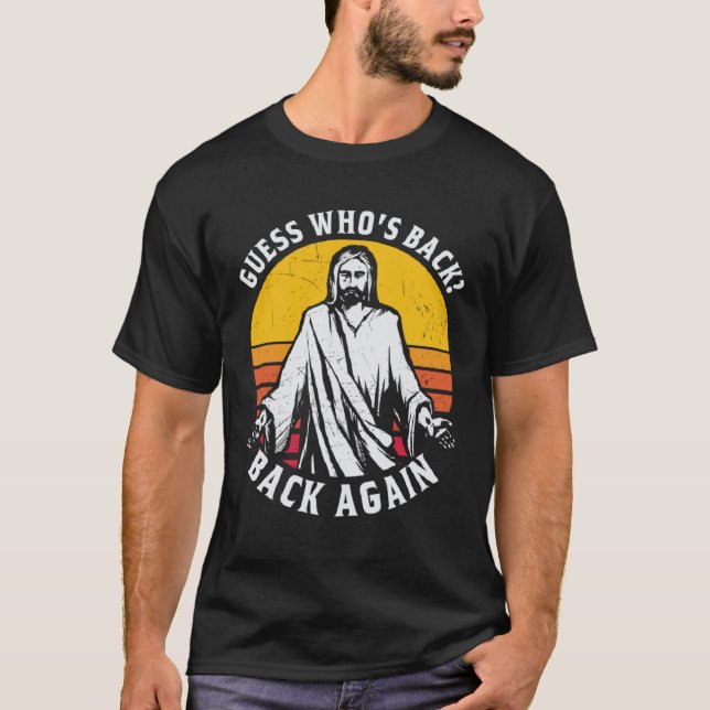 Guess Who s Back Back Again Easter Day Jesus Chris T-Shirt (Vorderseite)