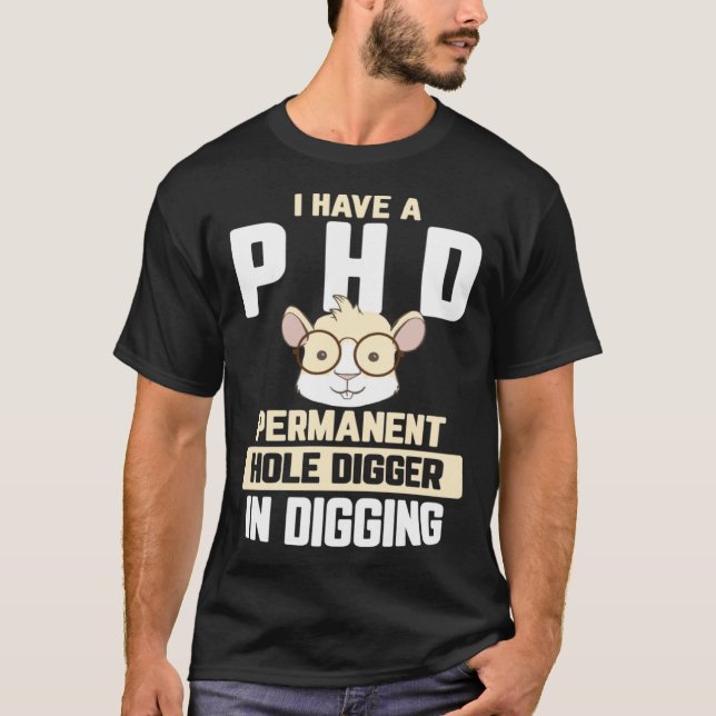 Guinea Pig  I have a PhD in Digging T-Shirt (Vorderseite)