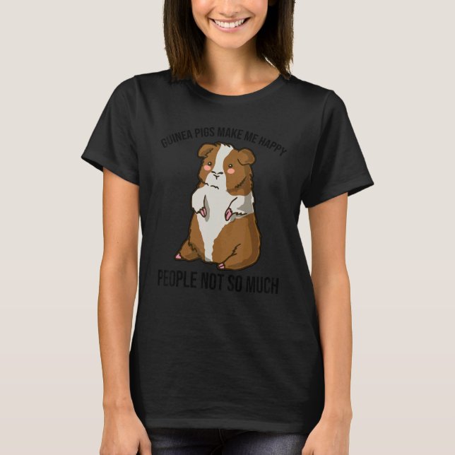 Guinea Pig Makes Me Happy People Not So Much Anima T-Shirt (Vorderseite)