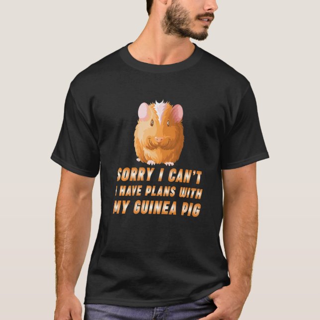 Guinea Pig Sorry, ich habe Pläne mit meiner Guinea T-Shirt (Vorderseite)