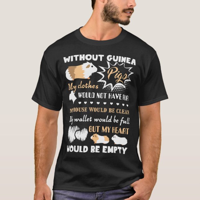 Guinea Pig  Without Guinea Pigs S T-Shirt (Vorderseite)