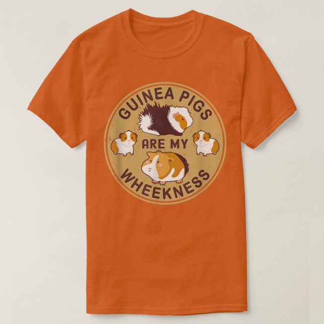 Guinea Pigs Are My Wheekness T-Shirt (Design devant)