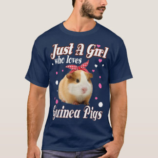 Guinea Pigs Just A Girl Who Loves Love Guinea Pigs T-Shirt
