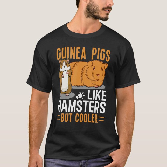 Guinea Pigs Like Hamsters But Cooler T-Shirt (Vorderseite)