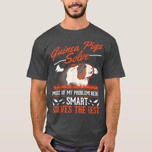 Guinea Schweine lösen die meisten meiner Probleme  T-Shirt