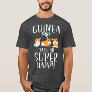 Guinea Schweine machen mich zu super glücklichen N T-Shirt
