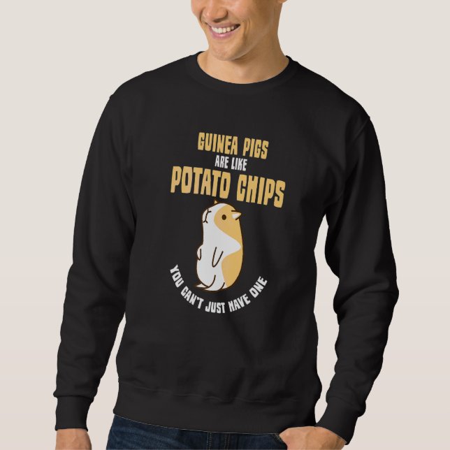 Guinea Schweine sind wie Kartoffelchips, die keine Sweatshirt (Vorderseite)