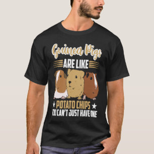 Guinea Schweine sind wie Kartoffelchips Guinea Sch T-Shirt