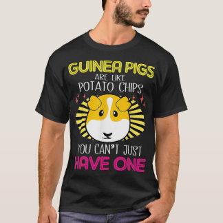 Guinea Schweine sind wie Kartoffelchips T-Shirt