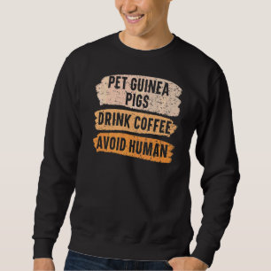Guinea von Haustieren Schweine Trinkkaffee Vermeid Sweatshirt