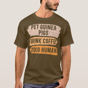 Guinea von Haustieren Schweine Trinkkaffee Vermeid T-Shirt