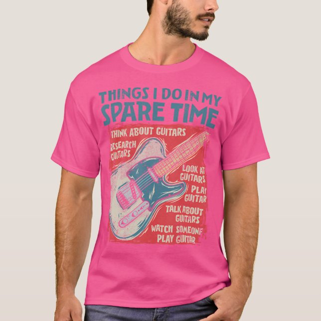 Guitar Things I Do In My Spare Time Funny Electric T-Shirt (Vorderseite)