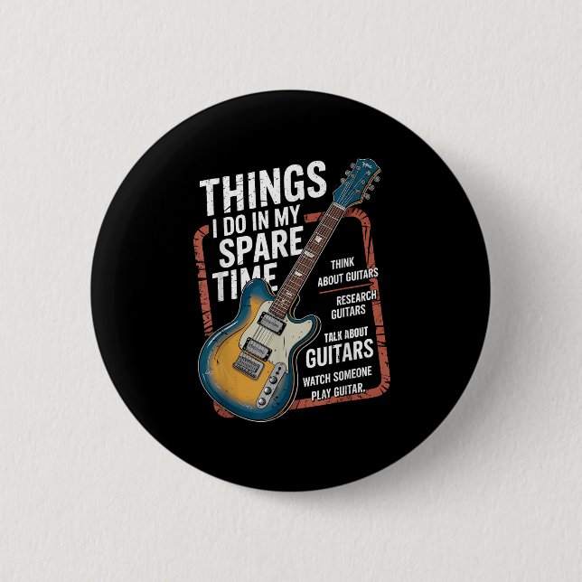 Guitar Things I Do In My Spare Time Funny Guitaris Button (Vorderseite)