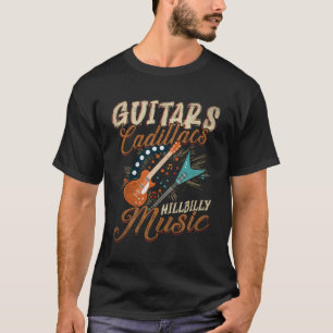Guitars Cadillacs Hillbilly Music - Country Songs T-Shirt