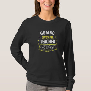 Gumbo gibt mir Lehrerkräfte Lustiger Professor Hum T-Shirt