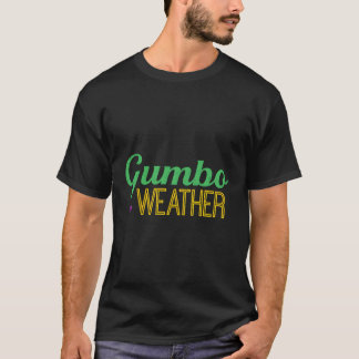 Gumbo-Wetter macht Gumbo T-Shirt