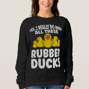 Gummi Duck ich wirklich brauchen alle diese Gummi  Sweatshirt